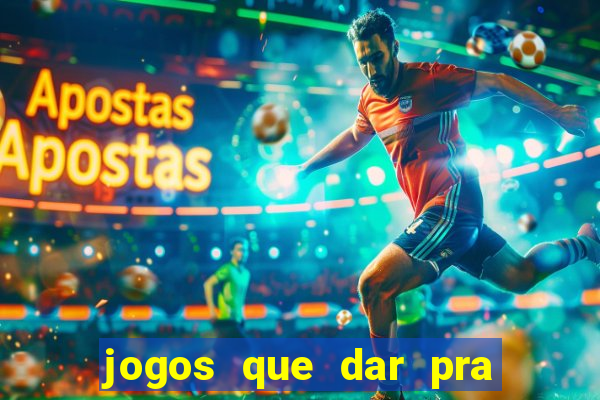 jogos que dar pra ganhar dinheiro